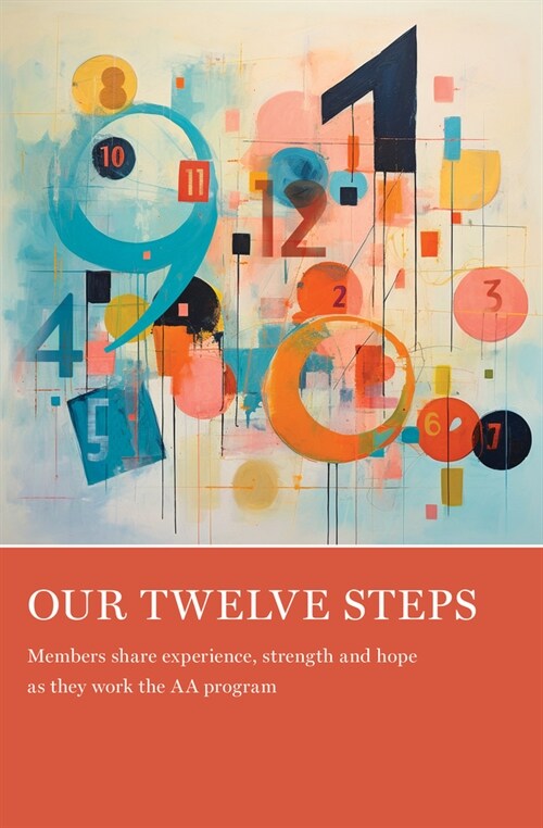 Our Twelve Steps: Members Share Experience, Strength and Hope as They Work the AA Program (Paperback)