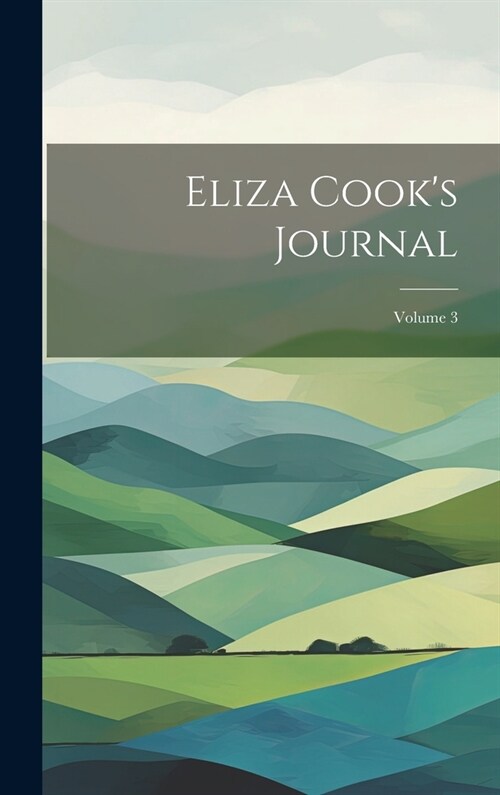 Eliza Cooks Journal; Volume 3 (Hardcover)