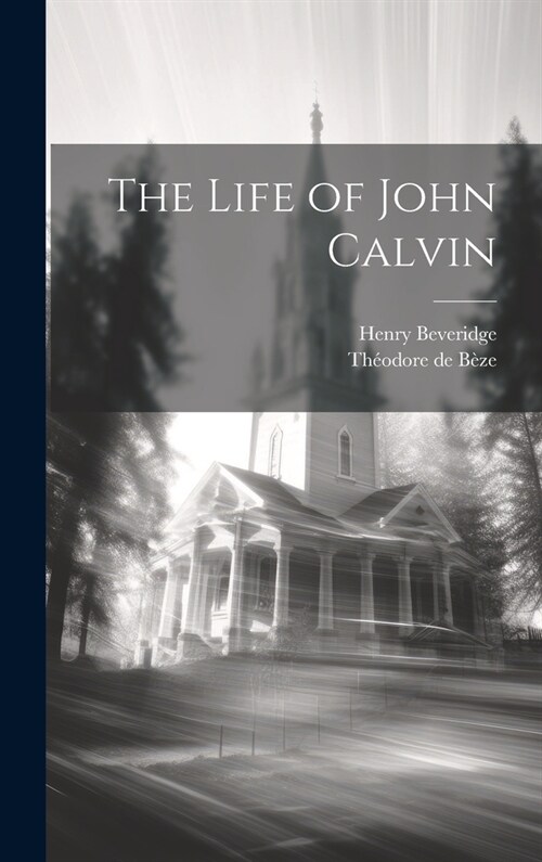 The Life of John Calvin (Hardcover)
