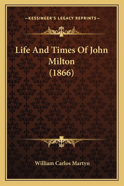 Life And Times Of John Milton (1866) (Paperback)