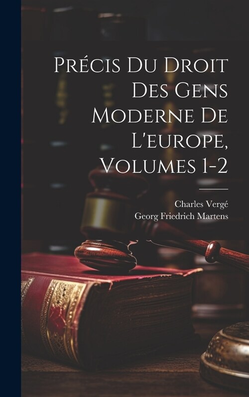 Pr?is Du Droit Des Gens Moderne De Leurope, Volumes 1-2 (Hardcover)