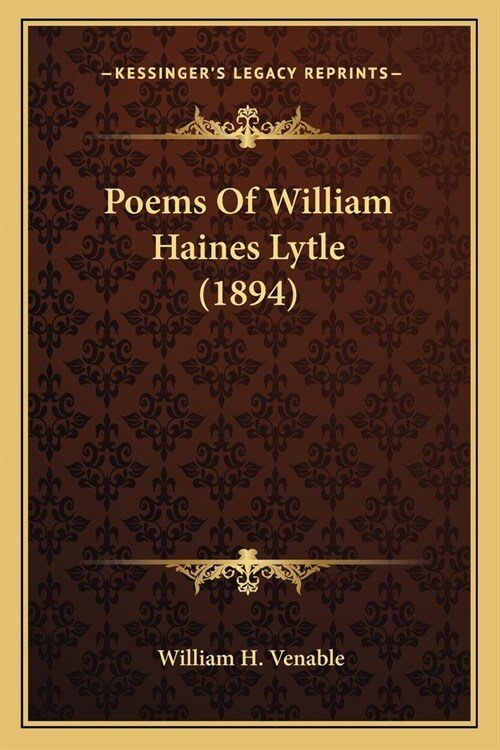 Poems of William Haines Lytle (1894) (Paperback)