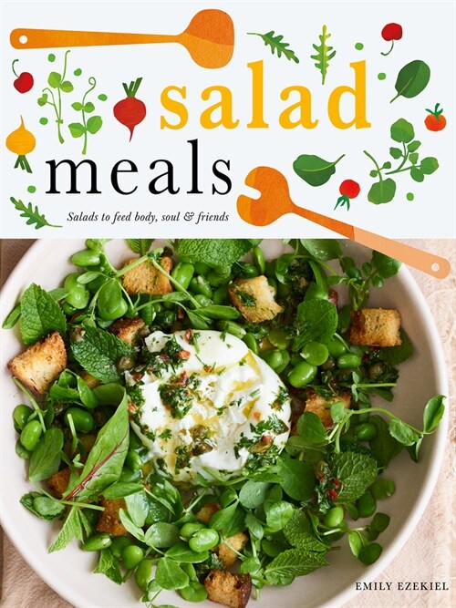 Salad Meals: Salads to Feed Body, Soul & Friends (Hardcover)