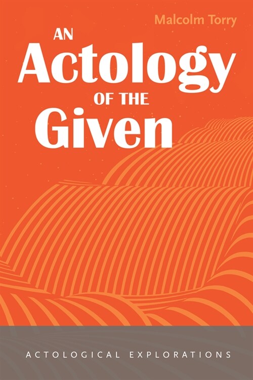 An Actology of the Given (Paperback)