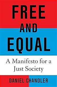 Free and Equal: A Manifesto for a Just Society (Hardcover)