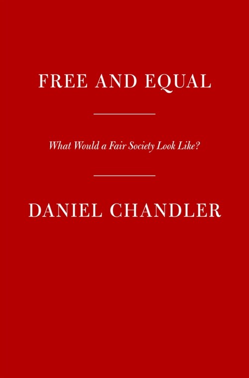 Free and Equal: A Manifesto for a Just Society (Hardcover)