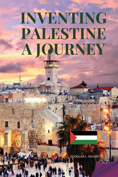 Inventing Palestine: A Journey (Paperback)