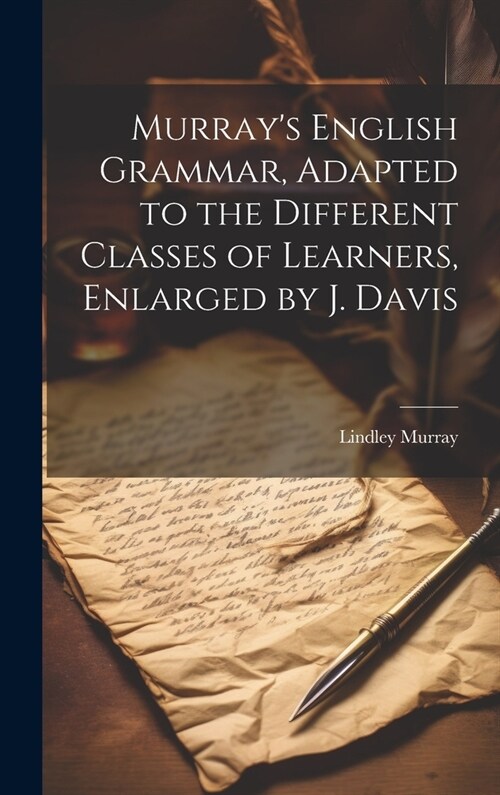 Murrays English Grammar, Adapted to the Different Classes of Learners, Enlarged by J. Davis (Hardcover)