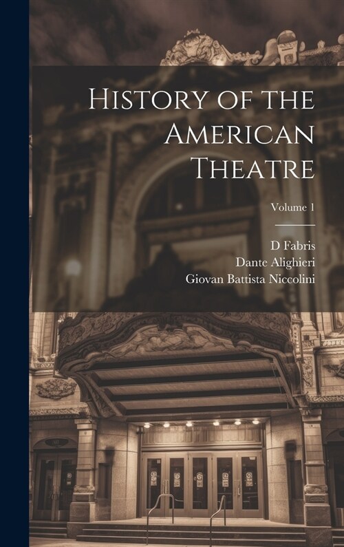 History of the American Theatre; Volume 1 (Hardcover)