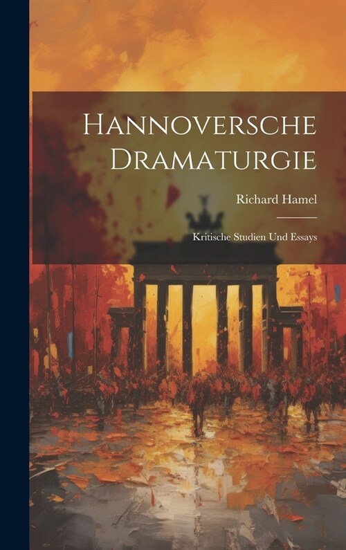 Hannoversche Dramaturgie: Kritische Studien Und Essays (Hardcover)