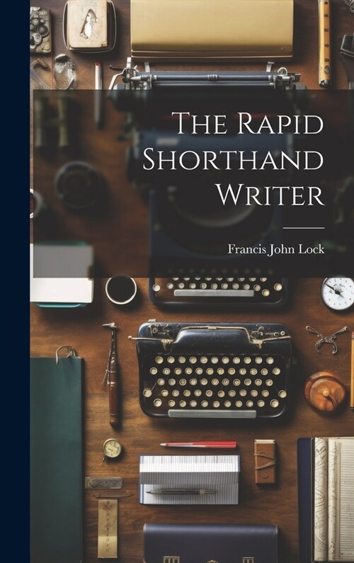 The Rapid Shorthand Writer (Hardcover)