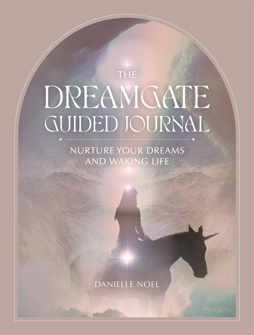 The Dreamgate Guided Journal: Nurture Your Dreams and Waking Life (Other)
