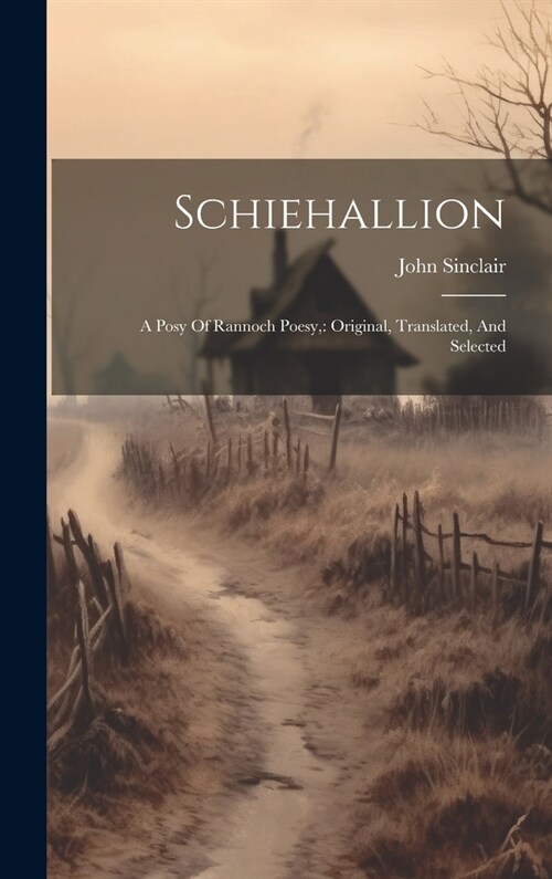 Schiehallion: A Posy Of Rannoch Poesy: Original, Translated, And Selected (Hardcover)
