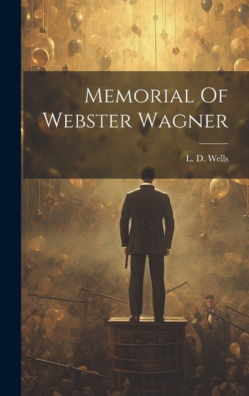 Memorial Of Webster Wagner (Hardcover)