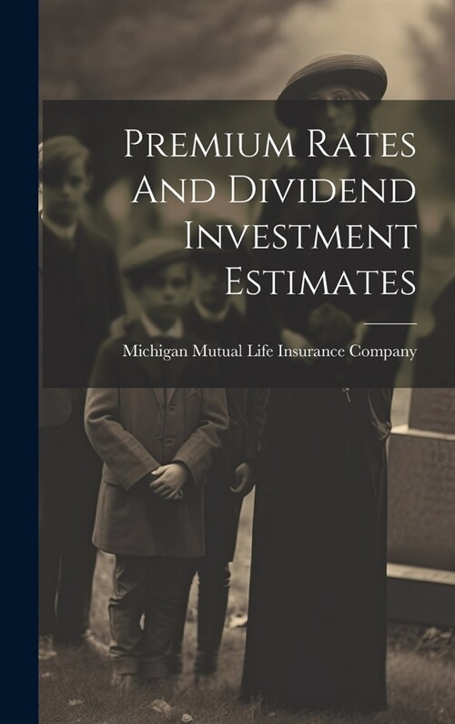 Premium Rates And Dividend Investment Estimates (Hardcover)