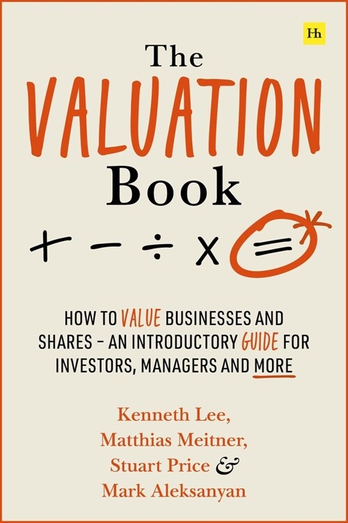 The Valuation Book : How to value businesses and shares - an introductory guide for investors, managers and more (Paperback)