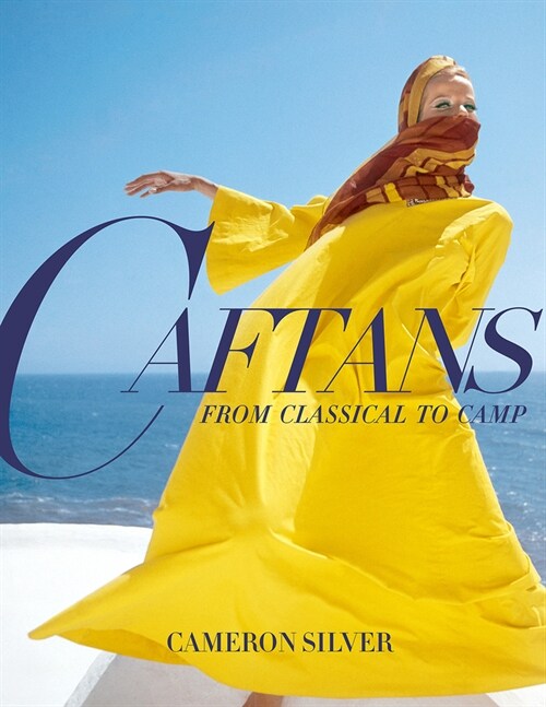 Caftans: From Classical to Camp: A Fashion History (Hardcover)