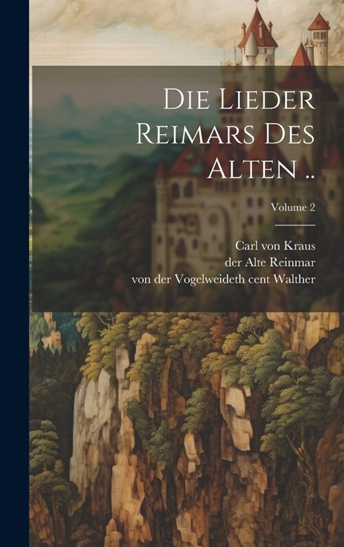 Die Lieder Reimars Des Alten ..; Volume 2 (Hardcover)