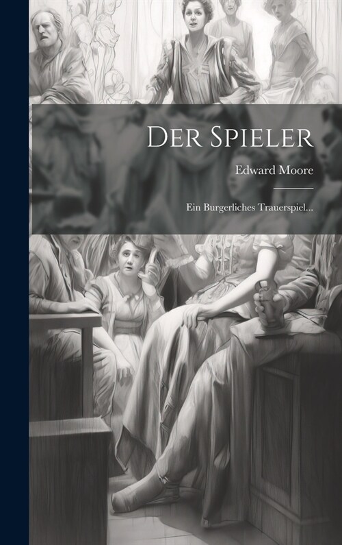 Der Spieler: Ein Burgerliches Trauerspiel... (Hardcover)