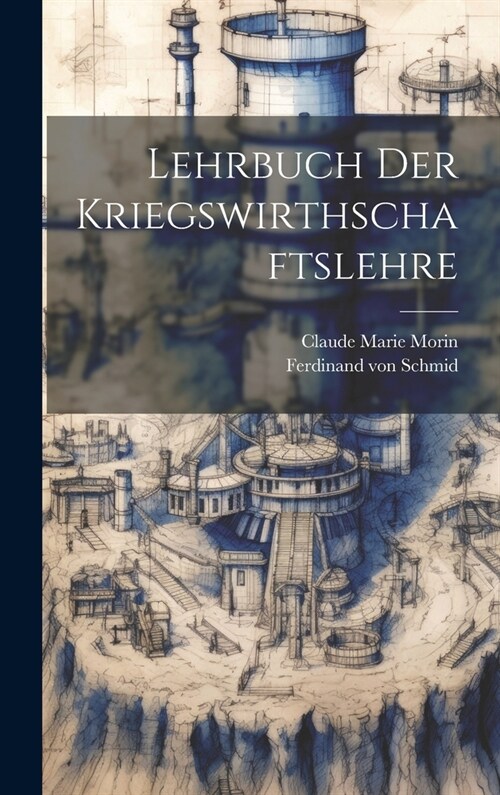 Lehrbuch Der Kriegswirthschaftslehre (Hardcover)