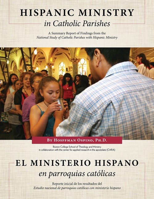 Hispanic Ministry in Catholic Parishes: A Summary Report of Findings from the National Study of Catholic Parishes with Hispanic Ministry (Paperback)