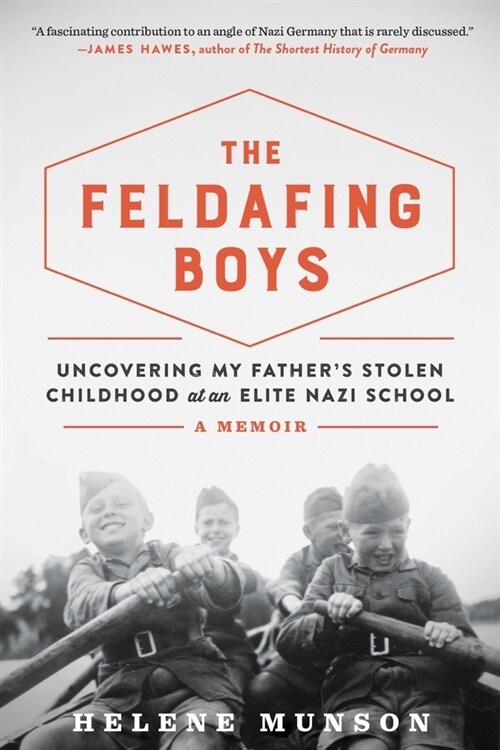 The Feldafing Boys: Uncovering My Fathers Stolen Childhood at an Elite Nazi School (Paperback)