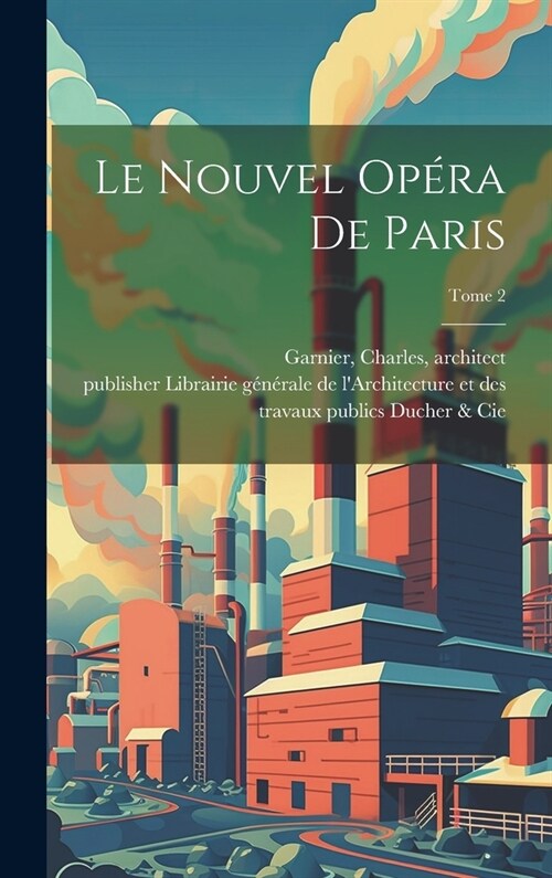 Le nouvel Opéra de Paris; Tome 2 (Hardcover)
