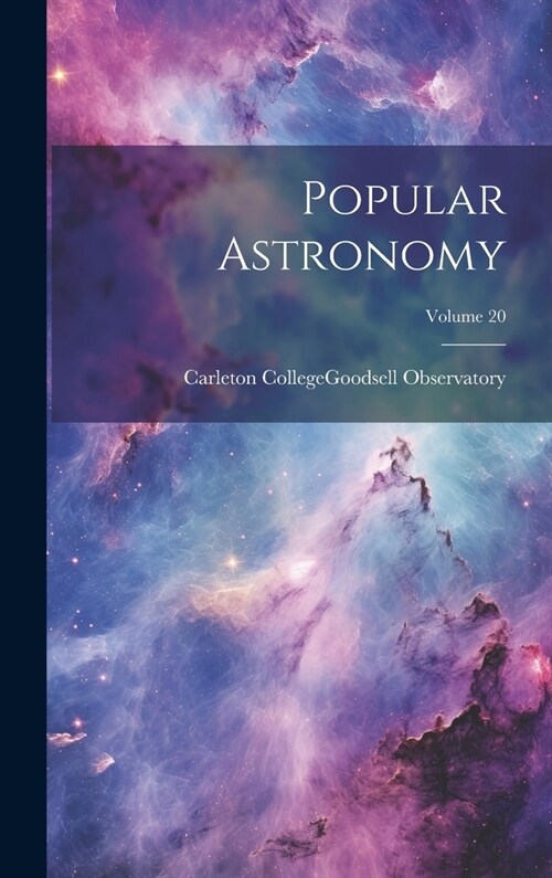 Popular Astronomy; Volume 20 (Hardcover)