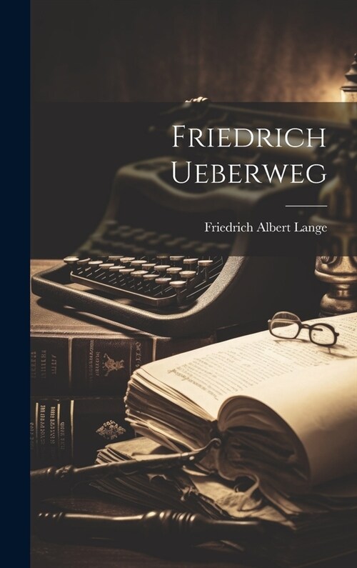 Friedrich Ueberweg (Hardcover)