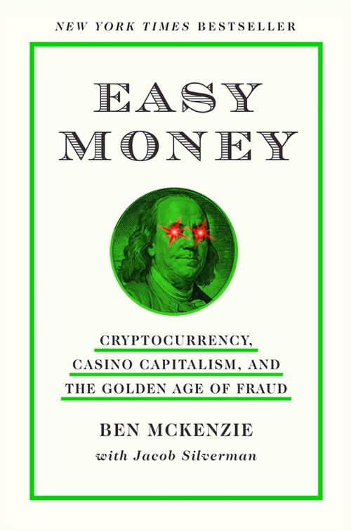 Easy Money: Cryptocurrency, Casino Capitalism, and the Golden Age of Fraud (Paperback)