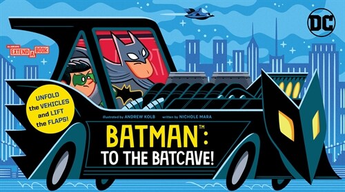 Batman: To the Batcave! (an Abrams Extend-A-Book): A Board Book (Board Books)