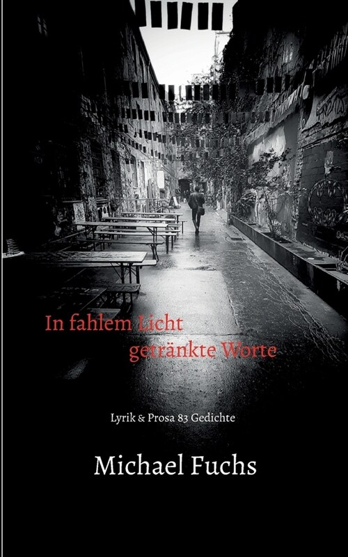 In fahlem Licht getr?kte Worte: Lyrik & Prosa 83 Gedichte (Paperback)