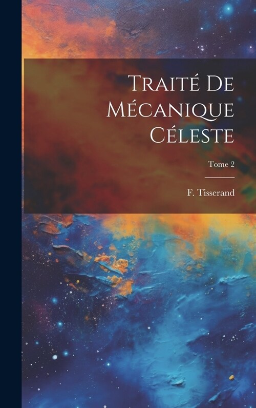 Traité de mécanique céleste; Tome 2 (Hardcover)