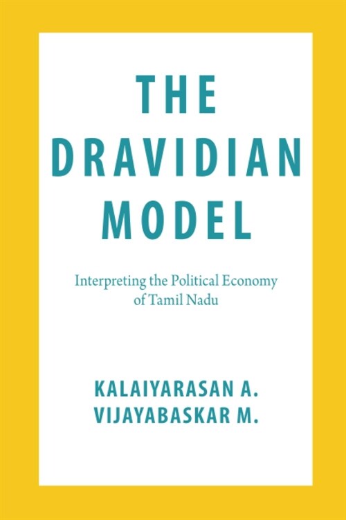 The Dravidian Model : Interpreting the Political Economy of Tamil Nadu (Paperback)