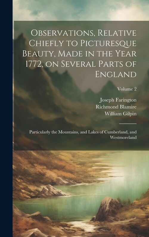 Observations, Relative Chiefly to Picturesque Beauty, Made in the Year 1772, on Several Parts of England: Particularly the Mountains, and Lakes of Cum (Hardcover)