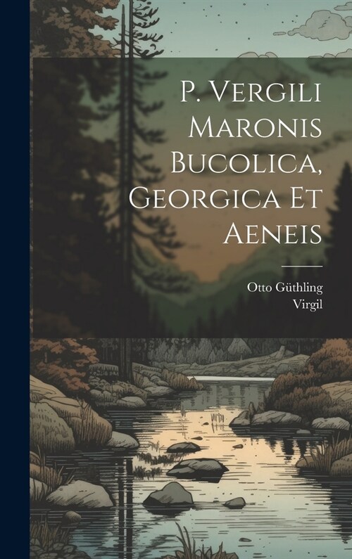 P. Vergili Maronis Bucolica, Georgica et Aeneis (Hardcover)