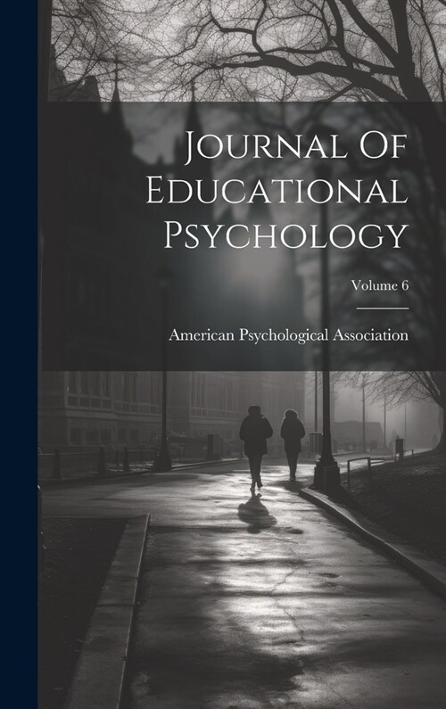 Journal Of Educational Psychology; Volume 6 (Hardcover)