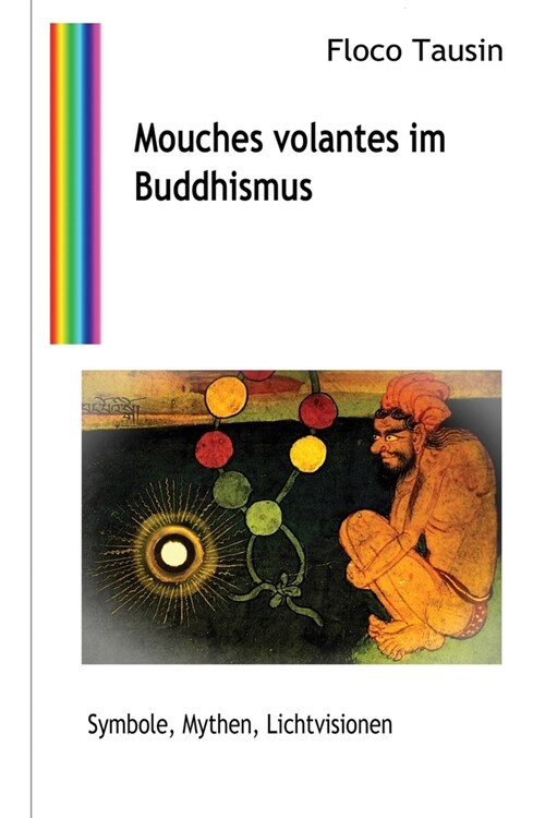 Mouches volantes im Buddhismus: Symbole, Mythen, Lichtvisionen (Paperback)