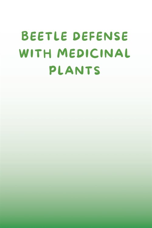 Beetle Defense with Medicinal Plants (Paperback)