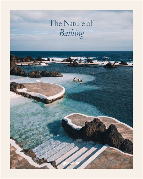 The Nature of Swimming: Unique Bathing Locations and Swimming Experiences (Hardcover)
