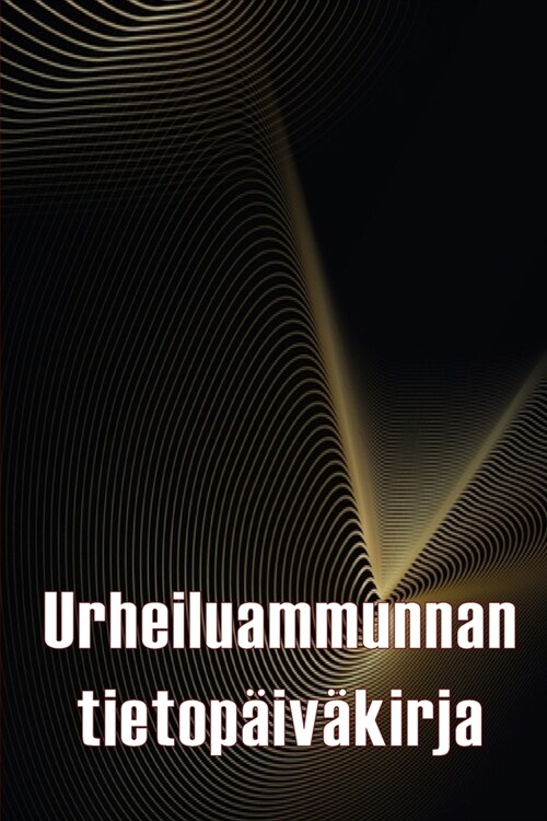 Urheiluammunnan tietop?v?irja: Urheiluammunnan pit??aloittelijoille ja ammattilaisille Tallenna p?v?狎r? kellonaika, sijainti, ampuma-ase, t?t (Paperback)