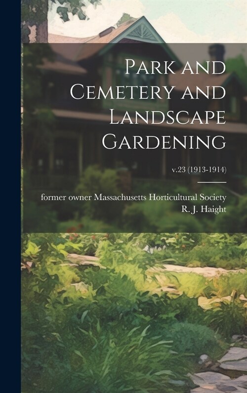 Park and Cemetery and Landscape Gardening; v.23 (1913-1914) (Hardcover)