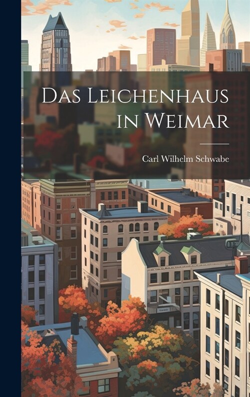 Das Leichenhaus in Weimar (Hardcover)