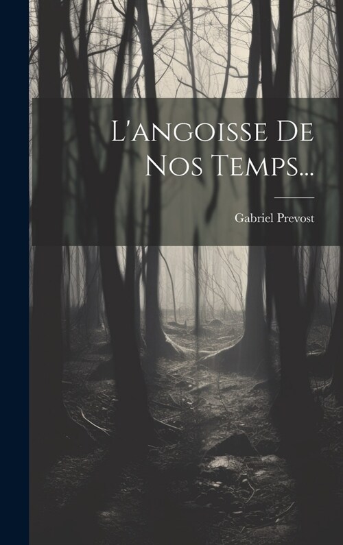 Langoisse De Nos Temps... (Hardcover)
