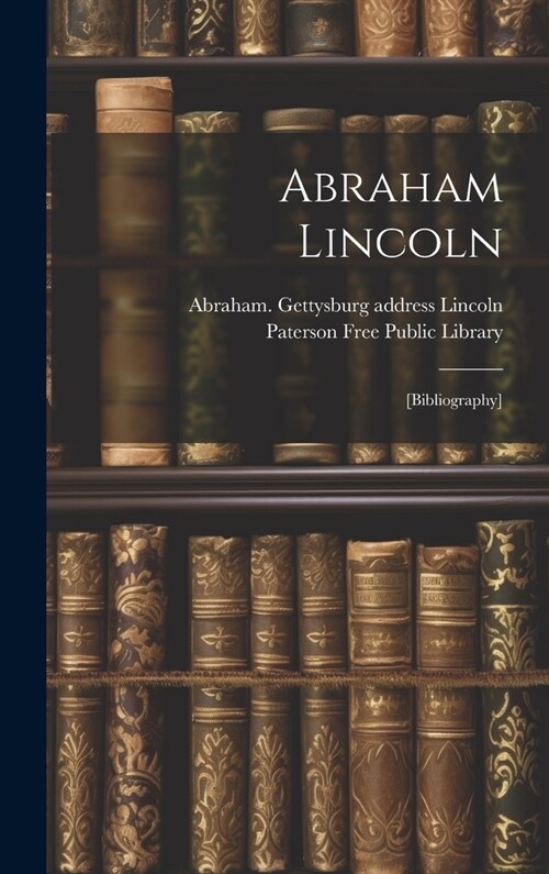 Abraham Lincoln: [bibliography] (Hardcover)