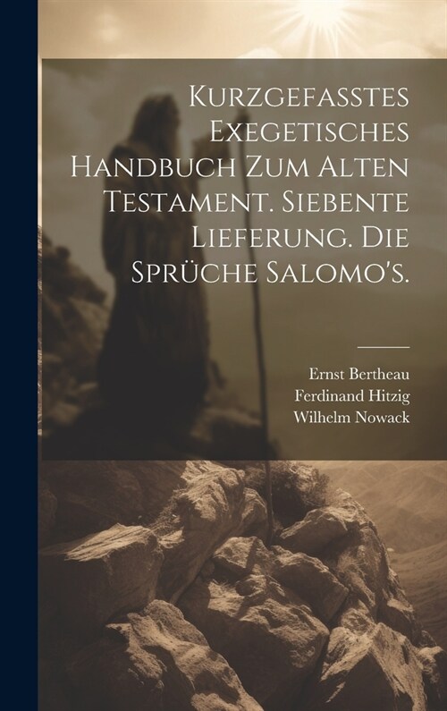 Kurzgefasstes exegetisches Handbuch zum Alten Testament. Siebente Lieferung. Die Spr?he Salomos. (Hardcover)