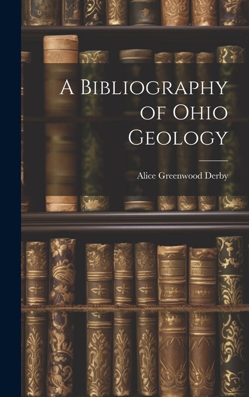 A Bibliography of Ohio Geology (Hardcover)