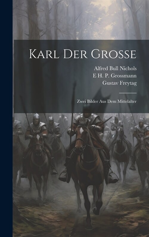 Karl Der Grosse: Zwei Bilder Aus Dem Mittelalter (Hardcover)