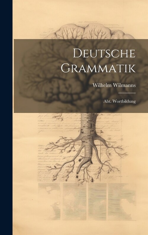 Deutsche Grammatik: Abt. Wortbildung (Hardcover)