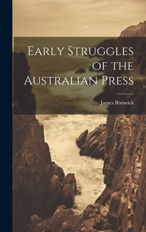 Early Struggles of the Australian Press (Hardcover)